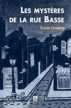 Couverture du livre « Les mystères de la rue basse » de Claude Croubois aux éditions Editions Sutton