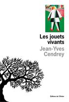 Couverture du livre « Les jouets vivants » de Jean-Yves Cendrey aux éditions Editions De L'olivier