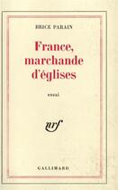 Couverture du livre « France, marchande d'églises » de Brice Parain aux éditions Gallimard