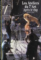Couverture du livre « Les ateliers du 7e art - 2. apres le clap » de Vincent Amiel aux éditions Gallimard