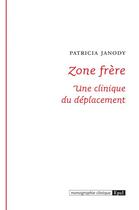 Couverture du livre « Zone frère ; une clinique du déplacement » de Patricia Janody aux éditions Epel Editions