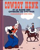 Couverture du livre « Cowboy Henk et le gang des offreurs de chevaux » de Kamagurka et Herr Seele aux éditions Fremok