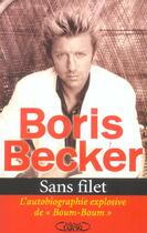 Couverture du livre « Sans Filet ; L'Autobiographie Explosive De Boum-Boum » de Boris Becker aux éditions Michel Lafon
