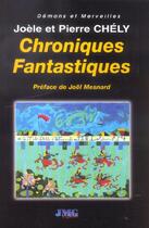 Couverture du livre « Chroniques fantastiques » de Pierre Chely et Joele Chely aux éditions Jmg