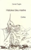 Couverture du livre « Histoires bleu marine » de Daniel Pages aux éditions Yucca