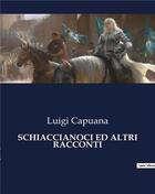 Couverture du livre « SCHIACCIANOCI ED ALTRI RACCONTI » de Luigi Capuana aux éditions Culturea