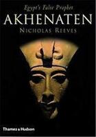 Couverture du livre « Akhenaten Egypt'S False Prophet » de Reeves aux éditions Thames & Hudson