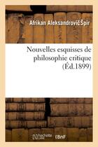 Couverture du livre « Nouvelles esquisses de philosophie critique » de Spir A A. aux éditions Hachette Bnf