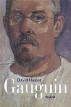 Couverture du livre « Gauguin » de David Haziot aux éditions Fayard