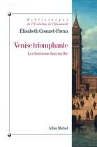 Couverture du livre « Venise triomphante ; les horizons d'un mythe » de Elisabeth Crouzet-Pavan aux éditions Albin Michel