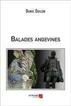 Couverture du livre « Balades angevines » de Daniel Guillon aux éditions Editions Du Net