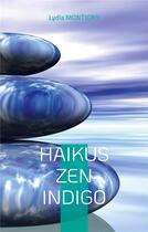 Couverture du livre « Haikus zen indigo : ... une brindille d'Eternité... » de Lydia Montigny aux éditions Books On Demand