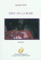 Couverture du livre « Dieu ou la rose » de Georges Fayad aux éditions Editions Du Masque D'or