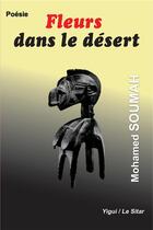 Couverture du livre « Fleurs dans le désert » de Mohamed Soumah aux éditions Yigui