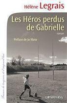 Couverture du livre « Les héros perdus de Gabrielle » de Helene Legrais aux éditions Calmann-levy