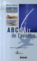 Couverture du livre « Abcd'air de l'aviation » de Robert Galan aux éditions Privat