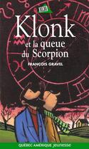 Couverture du livre « Klonk et la queue du scorpion » de Francois Gravel aux éditions Les Ditions Qubec Amrique