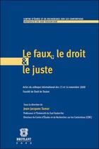 Couverture du livre « Le faux, le droit & le juste » de Jean-Jacques Sueur aux éditions Bruylant