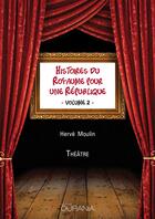 Couverture du livre « Histoires du royaume pour une République t.2 » de Moulin Herve aux éditions Ourania