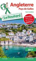 Couverture du livre « Guide du Routard ; Angleterre, Pays de Galles 2017 » de Collectif Hachette aux éditions Hachette Tourisme