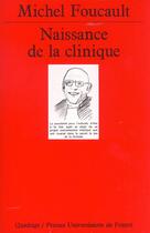 Couverture du livre « Naissance de la clinique » de Michel Foucault aux éditions Puf