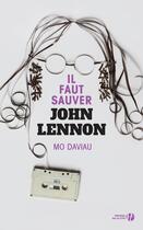 Couverture du livre « Il faut sauver John Lennon » de Mo Daviau aux éditions Presses De La Cite