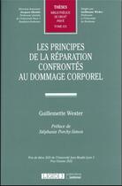 Couverture du livre « Les principes de la réparation confrontés au dommage corporel » de Guillemette Wester aux éditions Lgdj