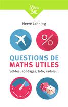 Couverture du livre « Les maths utiles ; soldes, sondages, loto, radars... » de Herve Lehning aux éditions J'ai Lu