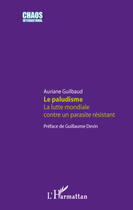 Couverture du livre « Le paludisme ; la lutte mondiale contre un parasite résistant » de Auriane Guilbaud aux éditions L'harmattan