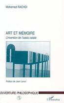 Couverture du livre « Art et mémoire ; l'invention de l'oasis natale » de Mohamed Rachdi aux éditions L'harmattan