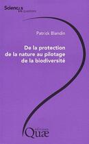 Couverture du livre « De la protection de la nature au pilotage de la biodiversité » de Patrick Blandin aux éditions Quae