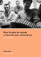 Couverture du livre « Pour la suite du monde de Pierre Perrault et Michel Brault » de Caroline Zeau aux éditions Yellow Now