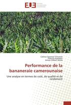 Couverture du livre « Performance de la bananeraie camerounaise ; une analyse en termes de coût, de qualité et de rendement » de  aux éditions Editions Universitaires Europeennes