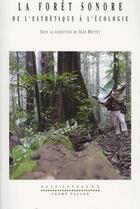 Couverture du livre « La forêt sonore ; de l'esthétique à l'écologie » de Jean Mottet aux éditions Champ Vallon