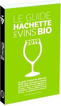 Couverture du livre « Guide hachette des vins bio (édition 2019) » de  aux éditions Hachette Pratique