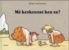 Couverture du livre « Me keskeusse keu sa? » de Michel Van Zeveren aux éditions Ecole Des Loisirs