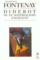Couverture du livre « Diderot ou le materialisme enchante » de De Fontenay-E aux éditions Le Livre De Poche