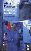 Couverture du livre « L'Inde en héritage » de Abha Dawesar aux éditions 10/18