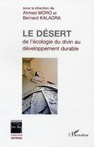 Couverture du livre « Le desert : de l'ecologie du divin au developpement durable » de Bernard Kalaora aux éditions Editions L'harmattan