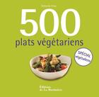 Couverture du livre « 500 plats végétariens ; spécial végétaliens » de Deborah Gray aux éditions La Martiniere