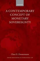 Couverture du livre « A Contemporary Concept of Monetary Sovereignty » de Zimmermann Claus D aux éditions Oup Oxford