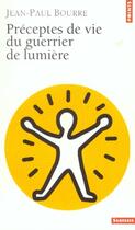Couverture du livre « Préceptes de vie du guerrier de lumière » de Jean-Paul Bourre aux éditions Points