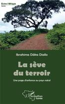 Couverture du livre « La sève du terroir ; une page d'enfance au pays natal » de Ibrahima Daka Diallo aux éditions L'harmattan