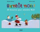 Couverture du livre « Bientôt Noël ; 24 histoires pour attendre Noël » de Olivier Latyk et Ghislaine Roman aux éditions Milan