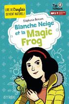 Couverture du livre « Blanche-Neige et la magic frog » de Julien Castanie et Stephanie Benson aux éditions Syros