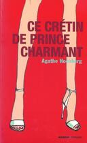 Couverture du livre « Ce Cretin De Prince Charmant » de Agathe Hochberg aux éditions Mango