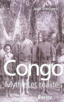 Couverture du livre « Congo ; mythes et réalites » de Jean Stengers aux éditions Editions Racine
