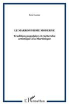 Couverture du livre « Le marronnisme moderne » de Louise Rene aux éditions L'harmattan