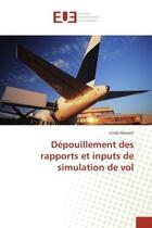 Couverture du livre « Depouillement des rapports et inputs de simulation de vol » de Memmi Linda aux éditions Editions Universitaires Europeennes