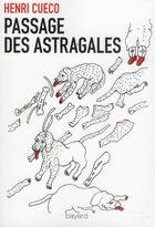 Couverture du livre « Passage des astragales » de Henri Cueco aux éditions Bayard